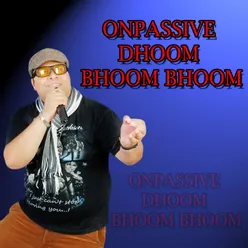 Onpassive Dhoom Bhoom Bhoom